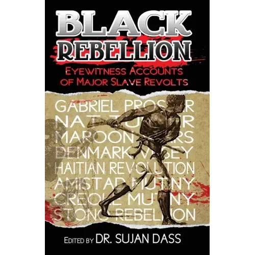 Black Rebellion: Eyewitness Accounts of Major Slave Revolts