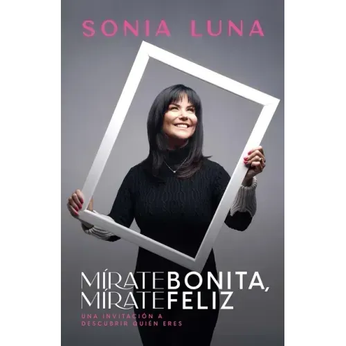 Mírate Bonita, Mírate Feliz: Una Invitación a Descubrir Quién Eres