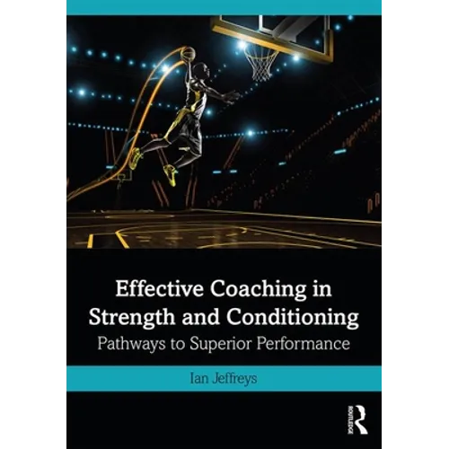 Effective Coaching in Strength and Conditioning: Pathways to Superior Performance