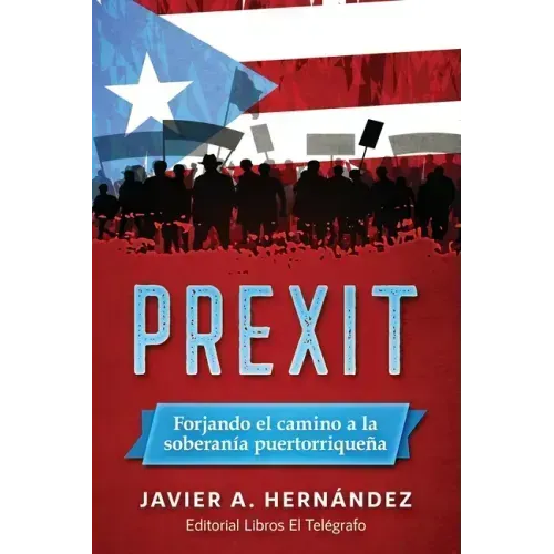 Prexit: Forjando el camino a la soberanía puertorriqueña
