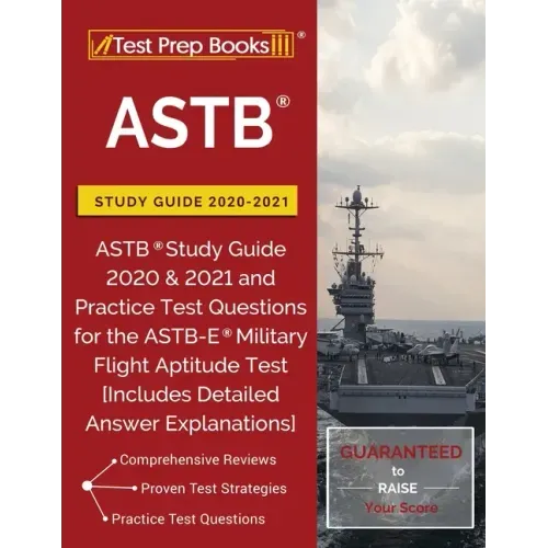ASTB Study Guide 2020-2021: ASTB Study Guide 2020 & 2021 and Practice Test Questions for the ASTB-E Military Flight Aptitude Test [Includes Detail