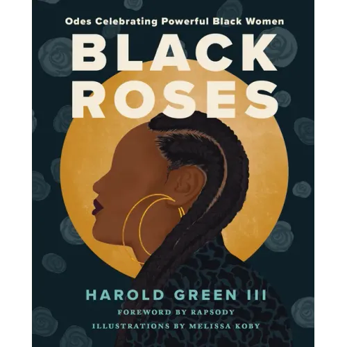 Black Roses: Odes Celebrating Powerful Black Women