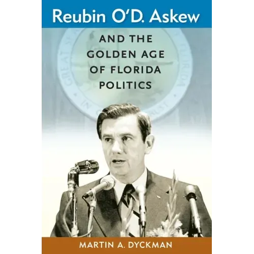 Reubin O'D. Askew and the Golden Age of Florida Politics