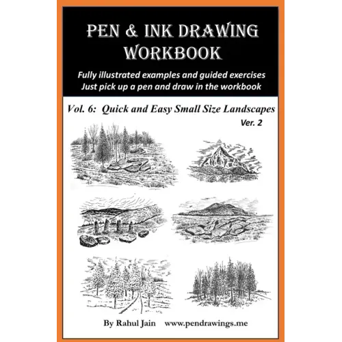 Pen and Ink Drawing Workbook Vol 6: Drawing Quick and Easy Pen & Ink Landscapes