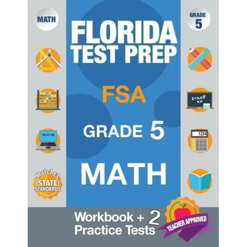 Florida Test Prep FSA Grade 5 Math: Math Workbook & 2 Practice Tests, FSA Practice Test Book Grade 5, Getting Ready for 5th Grade