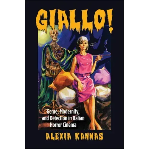 Giallo!: Genre, Modernity, and Detection in Italian Horror Cinema