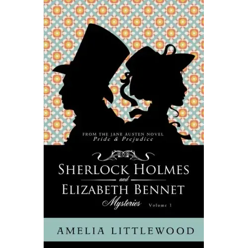 Sherlock Holmes & Elizabeth Bennet Mysteries