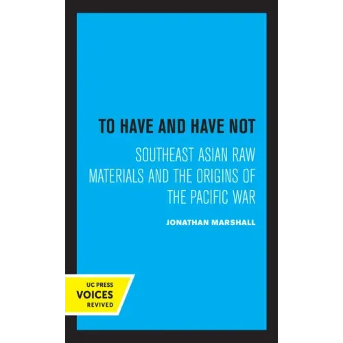 To Have and Have Not: Southeast Asian Raw Materials and the Origins of the Pacific War