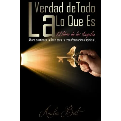 La Verdad de Todo Lo Que Es: El libro de los Angeles