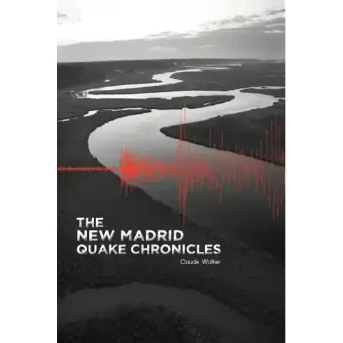 The New Madrid Quake Chronicles