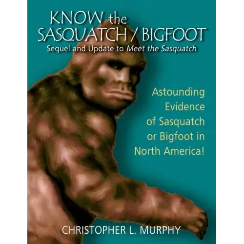 Know the Sasquatch: Sequel and Update to Meet the Sasquatch