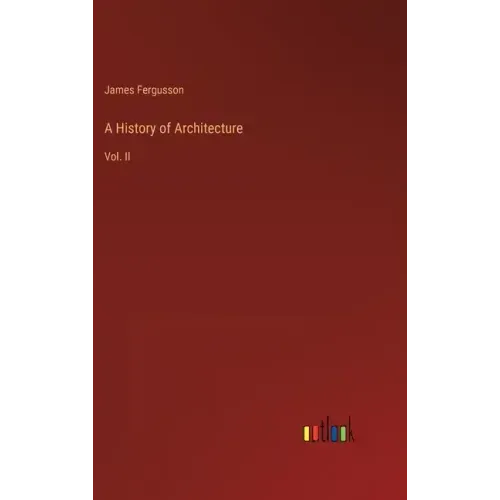 A History of Architecture: Vol. II