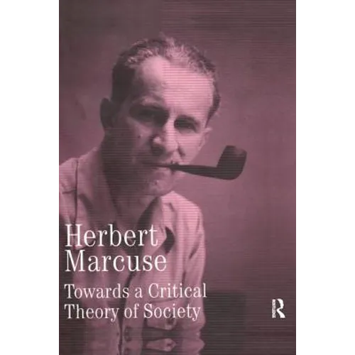 Towards a Critical Theory of Society: Collected Papers of Herbert Marcuse, Volume 2
