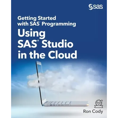 Getting Started with SAS Programming: Using SAS Studio in the Cloud