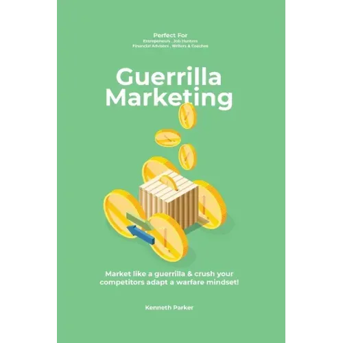 Guerilla marketing New Millennium Edition - Market like a guerrilla & crush your competitors adapt a warfare mindset! perfect for entrepeneurs, job hu