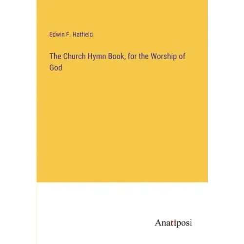 The Church Hymn Book, for the Worship of God