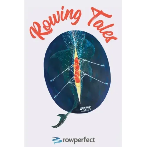 Rowing Tales: Anthology of Rowing Triumph and Disaster