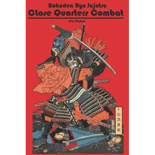 Bokuden Ryu Jujutsu: Close Quarters Combat
