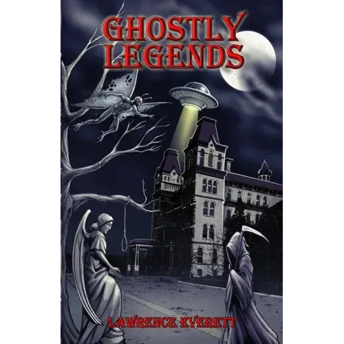 Ghostly Legends: Folklore of Southeastern Ohio