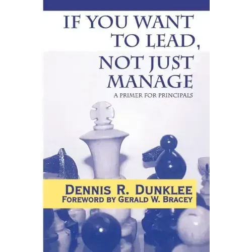 If You Want to Lead, Not Just Manage: A Primer for Principals