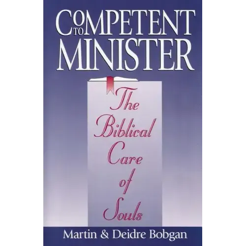 Competent to Minister: The Biblical Care of Souls