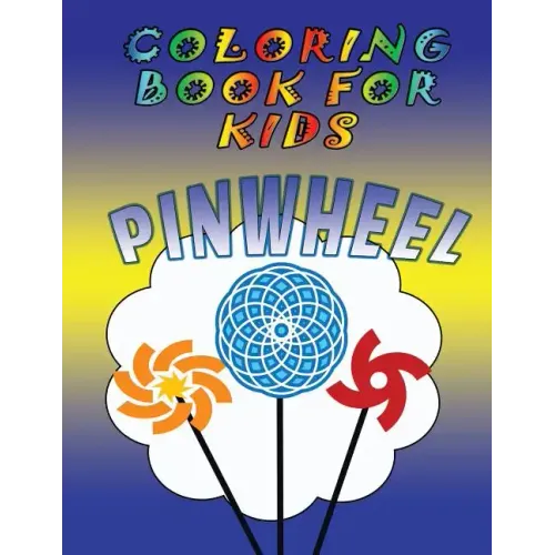 Coloring Book for Kids: Pinwheels: Kids Coloring Book