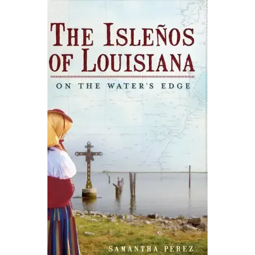 The Islenos of Louisiana: On the Water's Edge