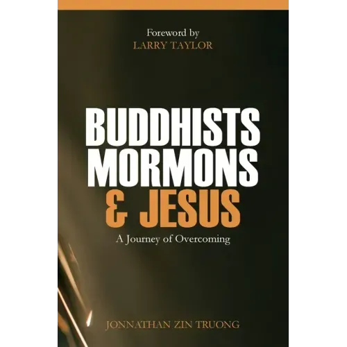 Buddhists, Mormons & Jesus: A Journey of Overcoming