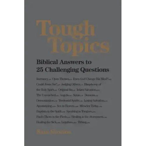 Tough Topics: Biblical Answers to 25 Challenging Questions