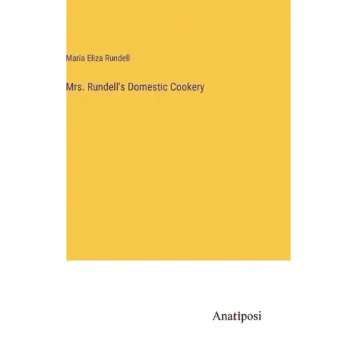 Mrs. Rundell's Domestic Cookery