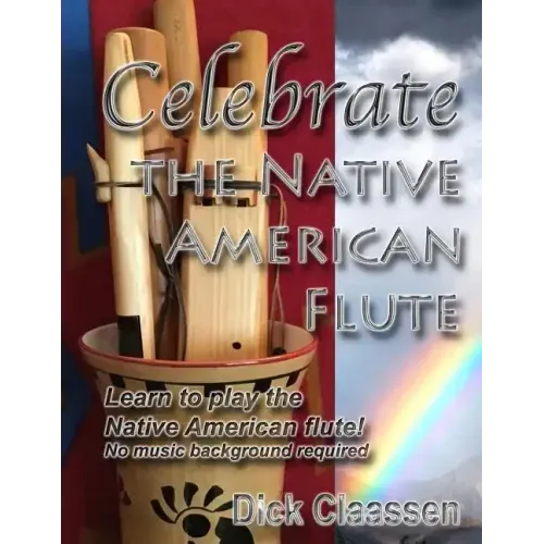 Celebrate the Native American Flute: Learn to play the Native American flute!