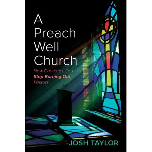 A Preach Well Church: How Churches Can Stop Burning Out Pastors