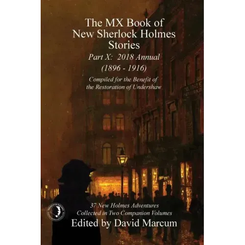 The MX Book of New Sherlock Holmes Stories - Part X: 2018 Annual (1896-1916) (MX Book of New Sherlock Holmes Stories Series)