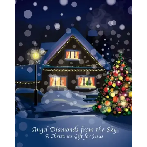 Angel Diamonds from the Sky: A Christmas Gift for Jesus