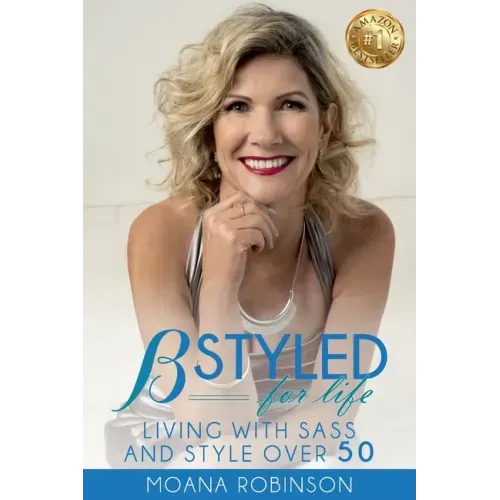 BSTYLED for Life: Living With Sass And Style Over 50