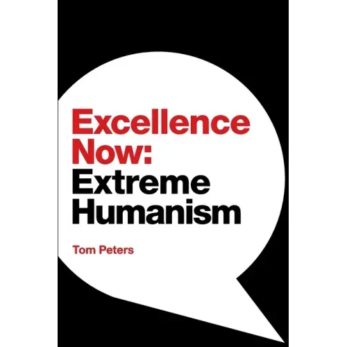 Excellence Now: Extreme Humanism