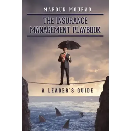The Insurance Management Playbook: A Leader's Guide