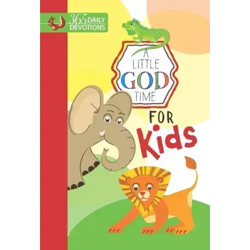 A Little God Time for Kids: 365 Daily Devotions
