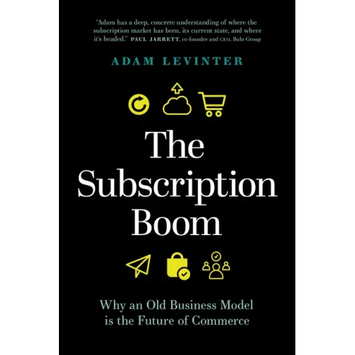 The Subscription Boom: Why an Old Business Model Is the Future of Commerce