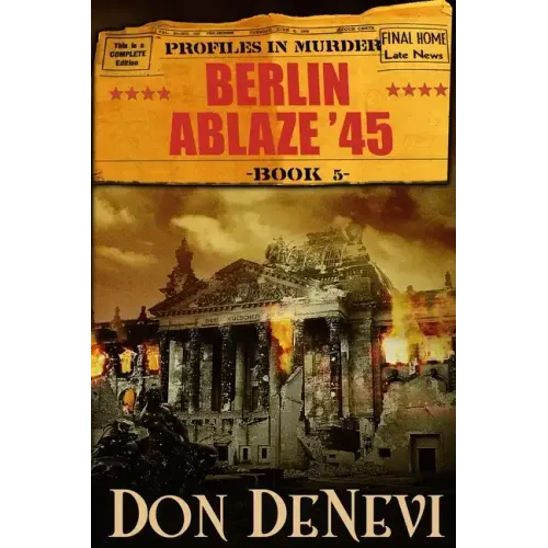 Berlin Ablaze '45: Profiles in Murder: Book 5