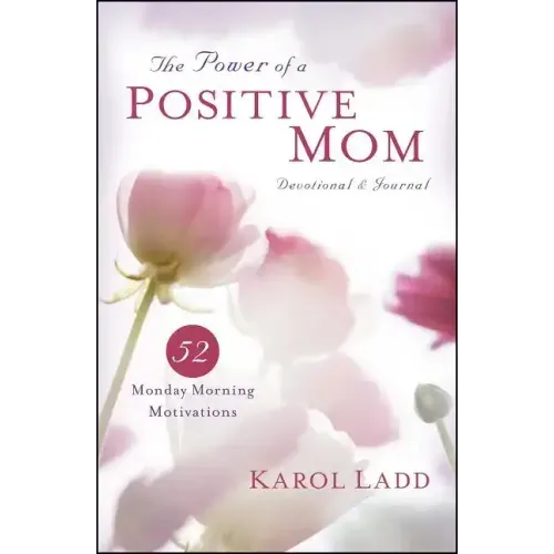 Power of a Positive Mom Devotional & Journal: 52 Monday Morning Motivations