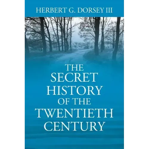 The Secret History of the Twentieth Century