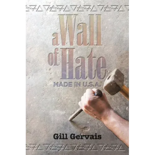 A Wall of Hate: Made in the Usa