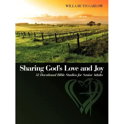 Sharing God's Love and Joy: 52 Devotional Bible Studies for Senior Adults