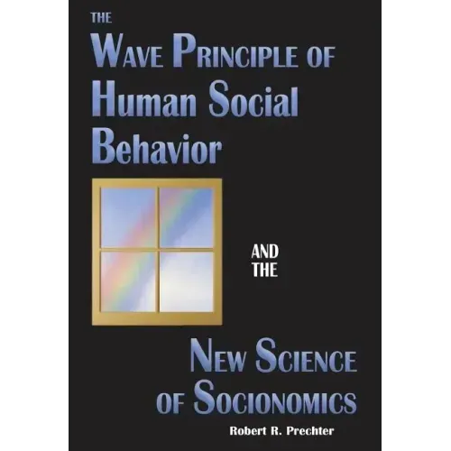 The Wave Principle of Human Social Behavior and the New Science of Socionomics
