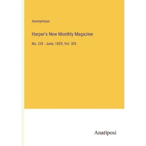 Harper's New Monthly Magazine: No. CIX - June, 1859, Vol. XIX