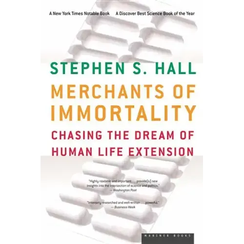 Merchants of Immortality: Chasing the Dream of Human Life Extension
