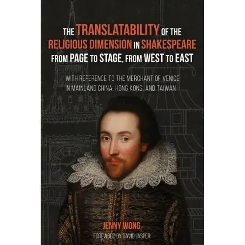 The Translatability of the Religious Dimension in Shakespeare from Page to Stage, from West to East: With Reference to the Merchant of Venice in Mainl