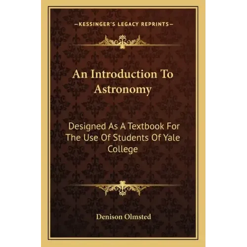 An Introduction To Astronomy: Designed As A Textbook For The Use Of Students Of Yale College