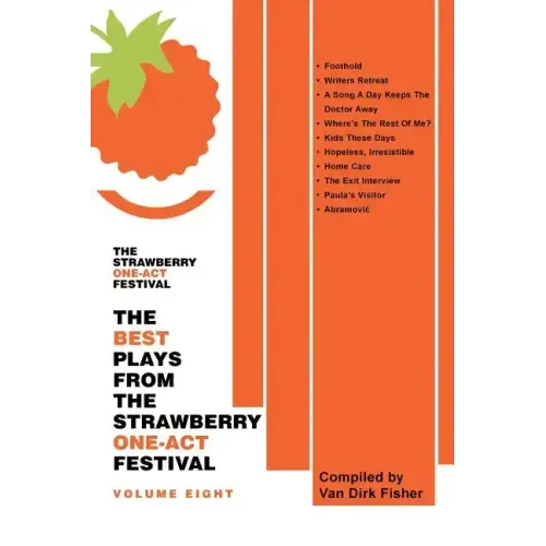 The Best Plays From The Strawberry One-Act Festival Volume Eight: Compiled by Van Dirk Fisher